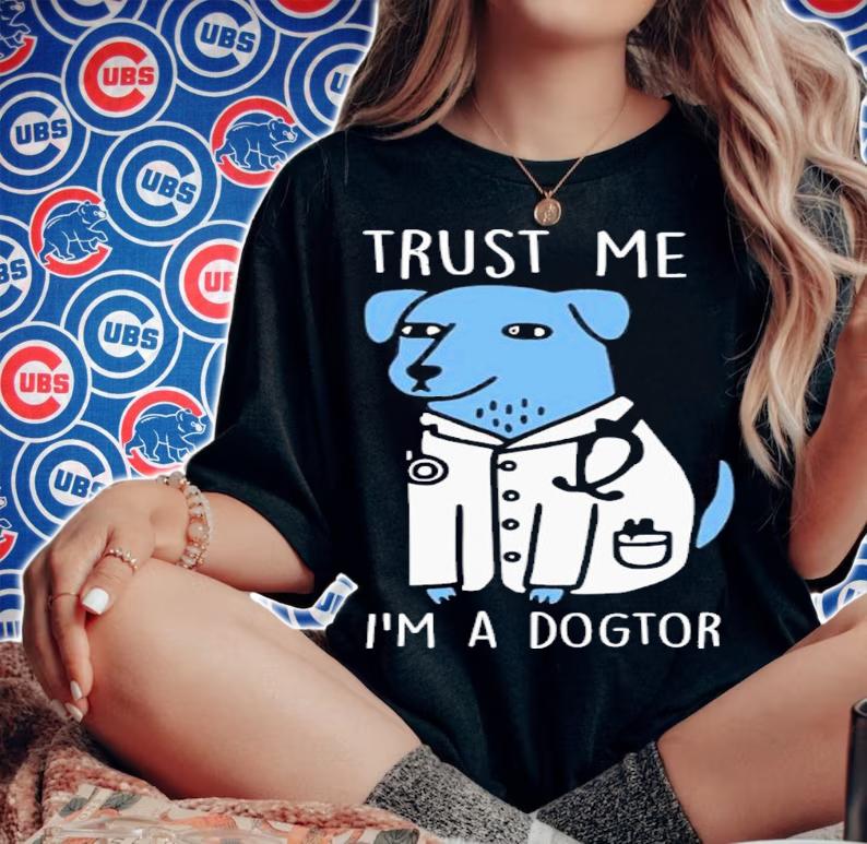 Trust Me I'm A Dogtor Shirt t-shirt woman shirt