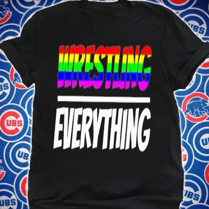 Wrestling Everything T-Shirt t-shirt shirt