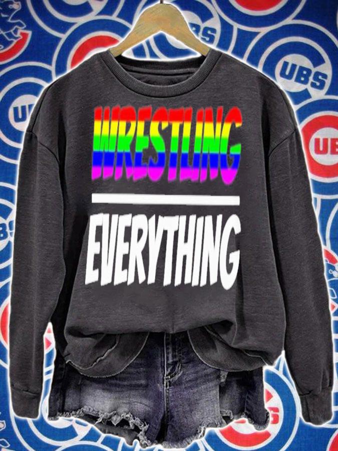 Wrestling Everything T-Shirt t-shirt sweatshirt