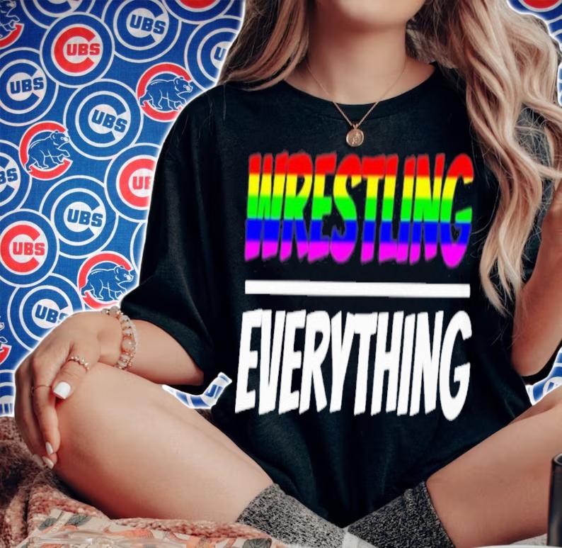 Wrestling Everything T-Shirt t-shirt woman shirt