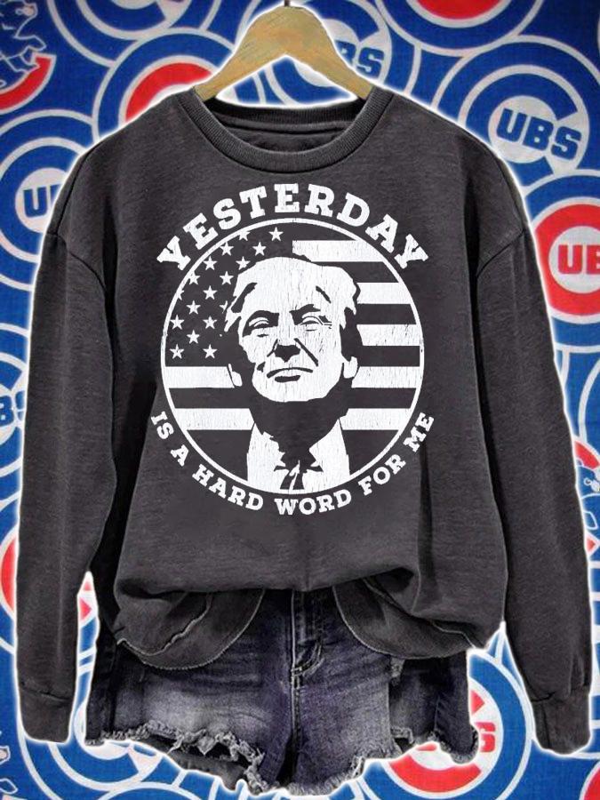 Yesterday Is A Hard Word For Me Trump T-Shirt t-shirt