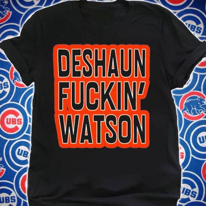 Deshaun Fucking Watson T-Shirt t-shirt