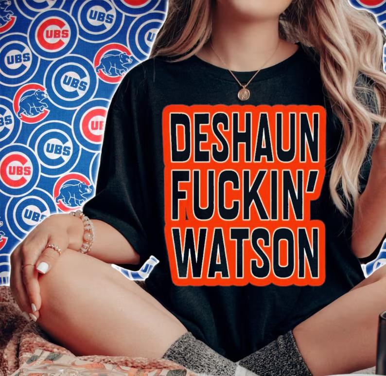 Deshaun Fucking Watson T-Shirt t-shirt
