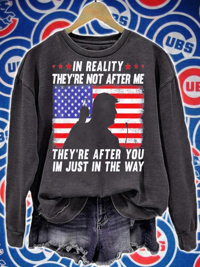In Reality They're Not After Me They're After You USA Flag T-Shirt t-shirt sweatshirt