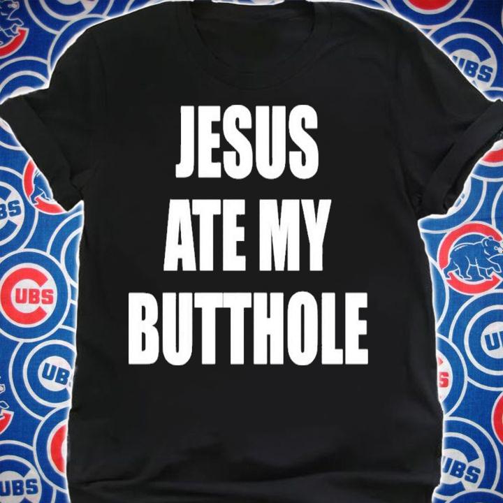 Jesus Eat My Butthole T-Shirt t-shirt