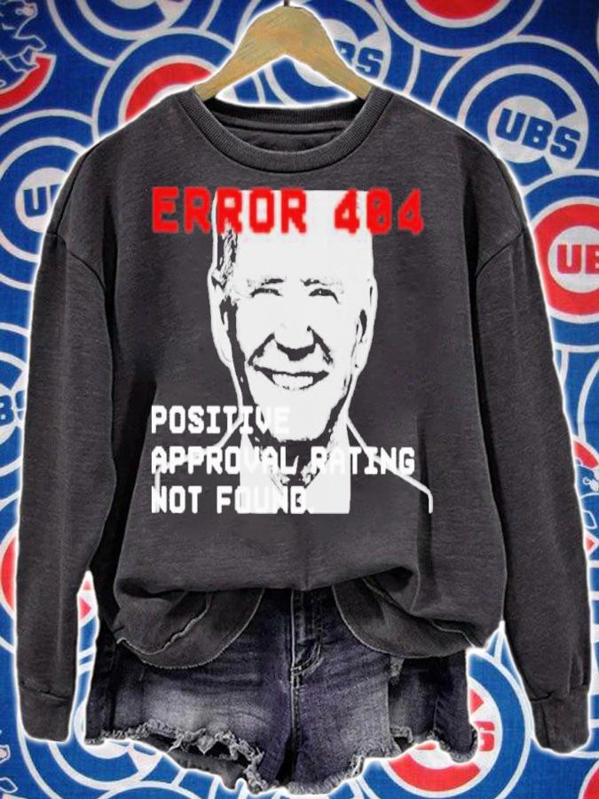 Joe Biden Error 404 Positive Approval Rating Not Found Shirt t-shirt sweatshirt