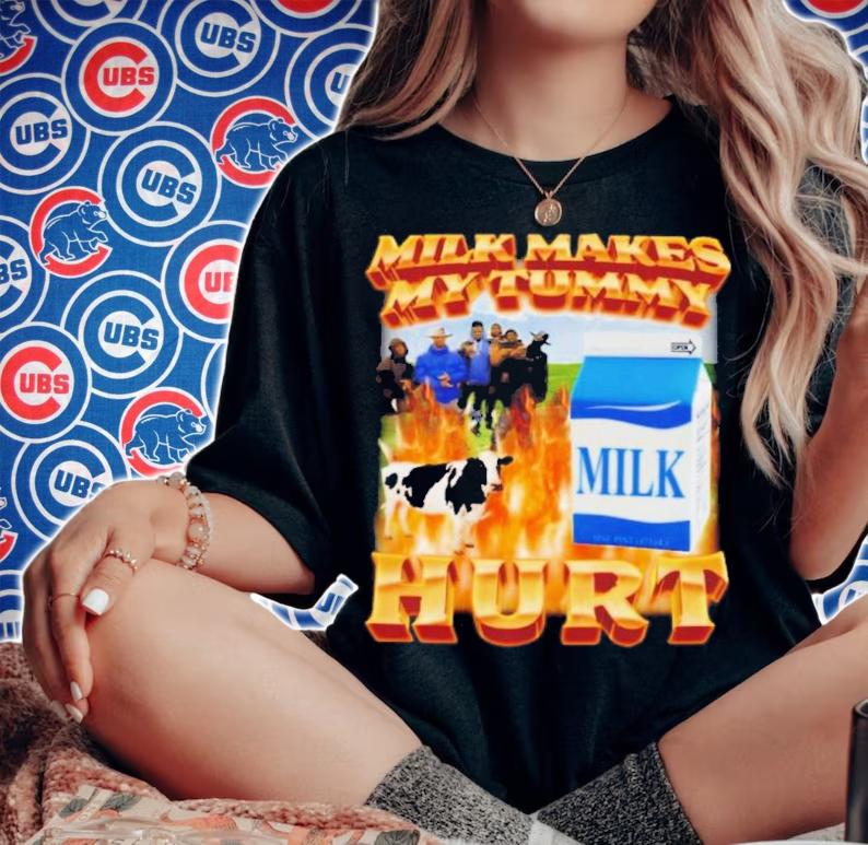 Milk Makes My Tummy Hurt Shirt t-shirt