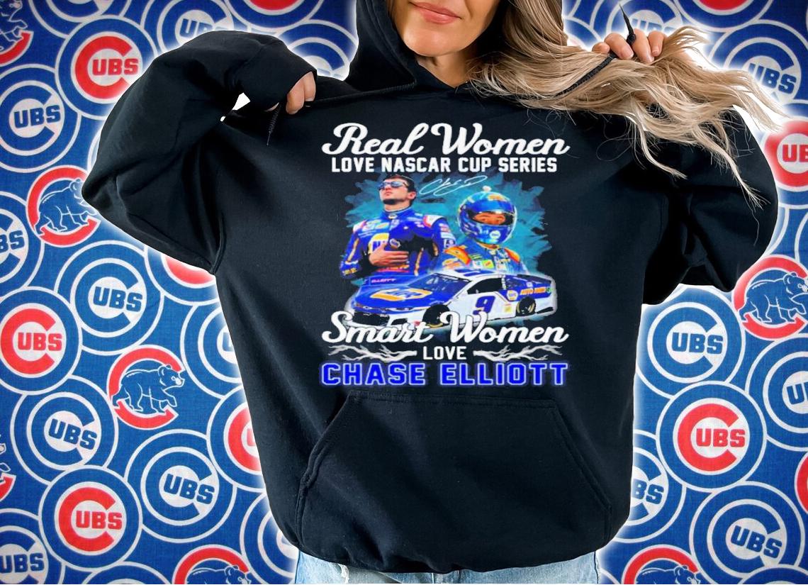 Real Women Love Nascar Cup Series Smart Women Love Chase Elliott Signature Shirt t-shirt hoodie