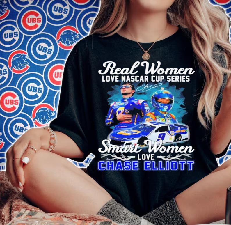 Real Women Love Nascar Cup Series Smart Women Love Chase Elliott Signature Shirt t-shirt woman shirt