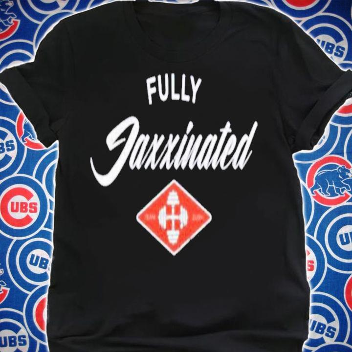 Official Fully Jaxxinates T-Shirt t-shirt shirt