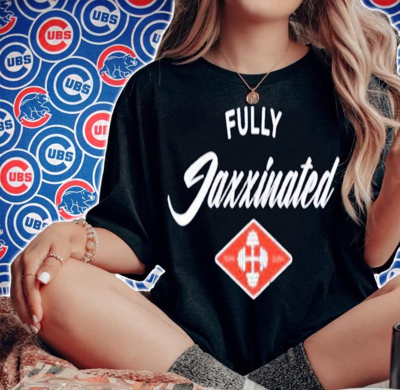 Official Fully Jaxxinates T-Shirt t-shirt woman shirt