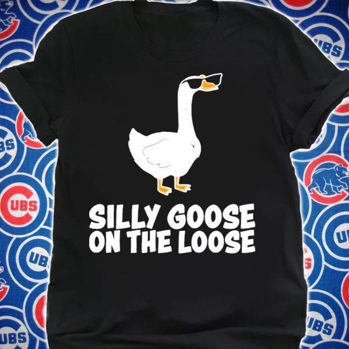 Silly Goose On The Loose Shirt t-shirt shirt