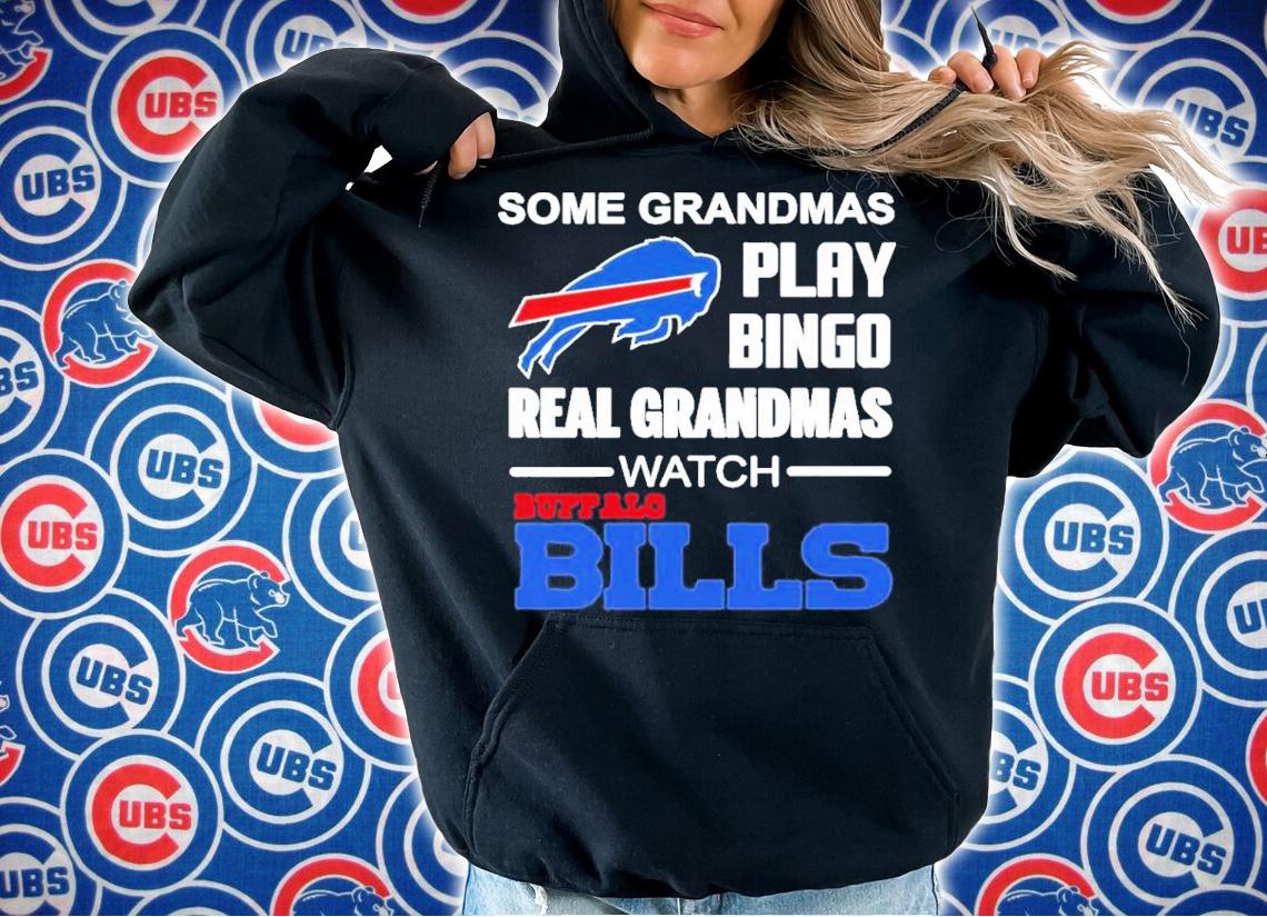 Some Grandmas Play Bingo Watch Buffalo Bills Shirt t-shirt hoodie