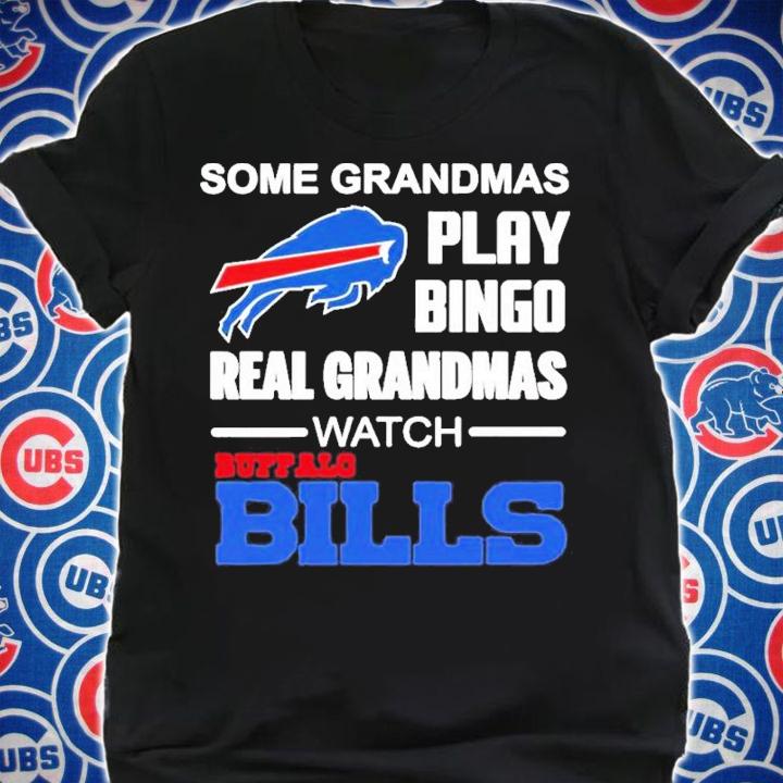 Some Grandmas Play Bingo Watch Buffalo Bills Shirt t-shirt shirt