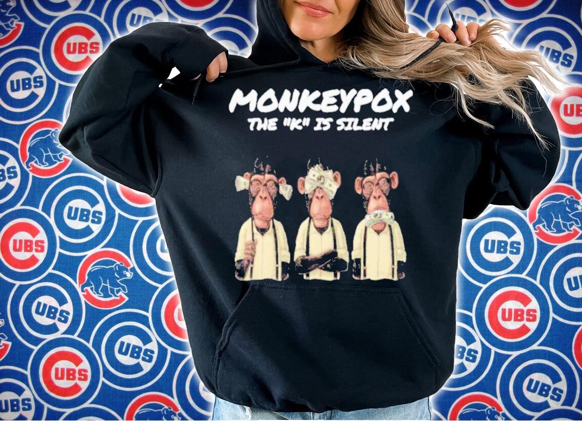 The K Is Silent Monkeypox Shirt t-shirt hoodie