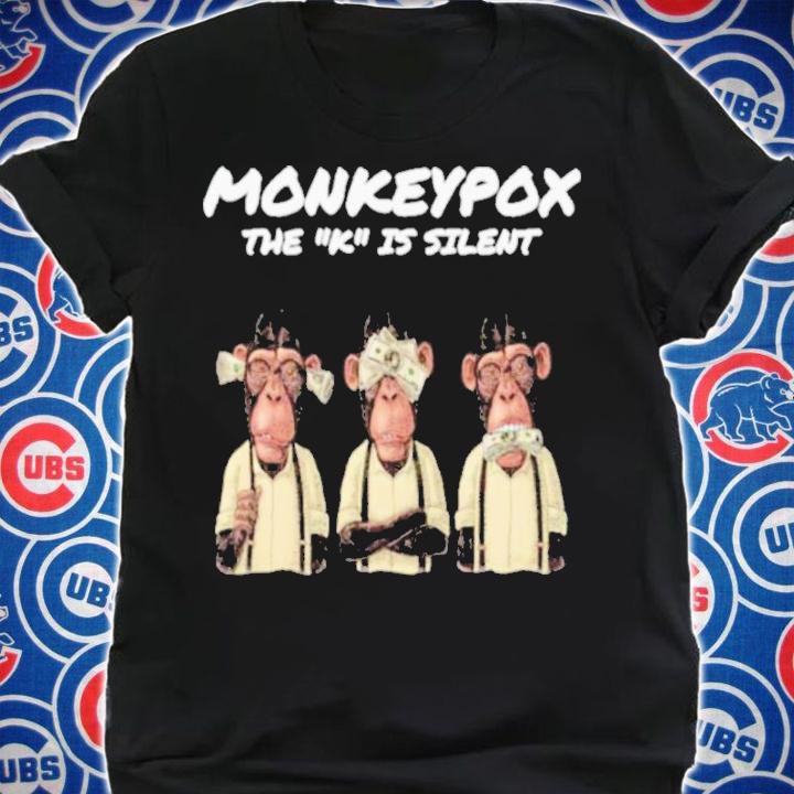 The K Is Silent Monkeypox Shirt t-shirt shirt