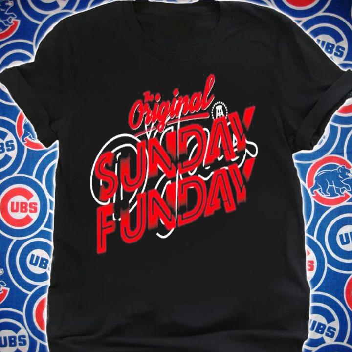 The Original Sunday Funday shirt t-shirt shirt