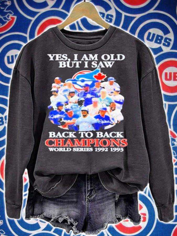 Toronto Blue Jays Yes I Am Old But I Saw Back To Back Champions World Series 1992-1993 Signatures Shirt t-shirt sweatshirt