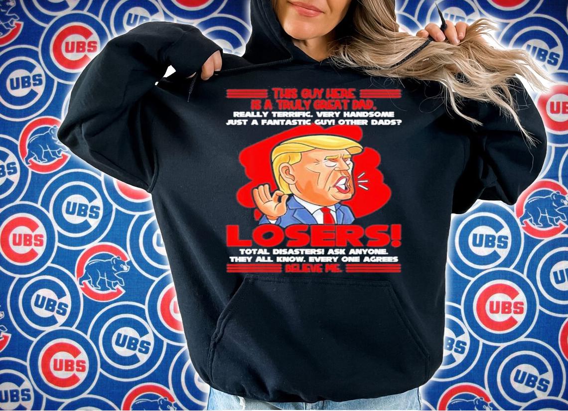 Trump This Guy Here Is A Truly Great Dad T-Shirt t-shirt