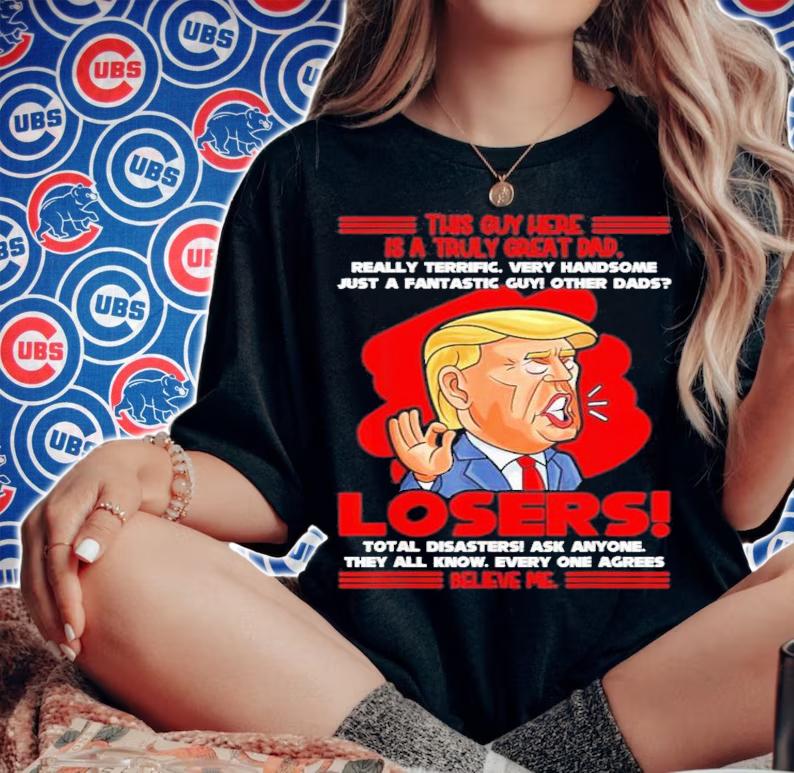 Trump This Guy Here Is A Truly Great Dad T-Shirt t-shirt