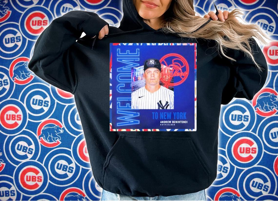 Welcome To New York Yankees Andrew Benintendi Outfielder Shirt t-shirt hoodie