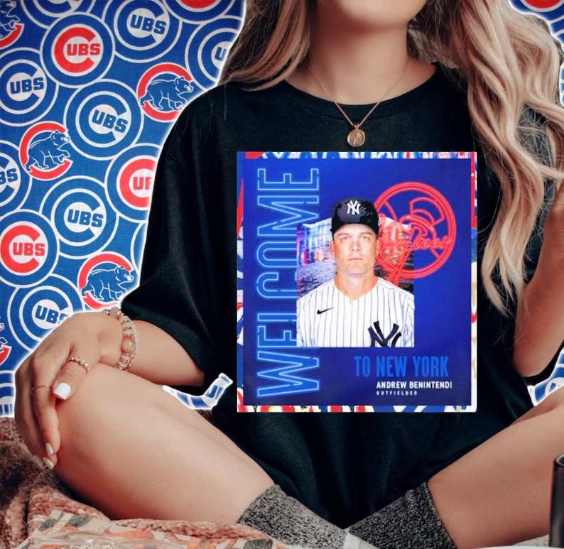 Welcome To New York Yankees Andrew Benintendi Outfielder Shirt t-shirt woman shirt