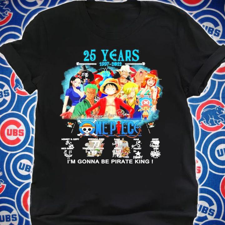 25 Years 1997-2022 One Piece Signatures I'm Gonna Be Pirate King Shirt t-shirt