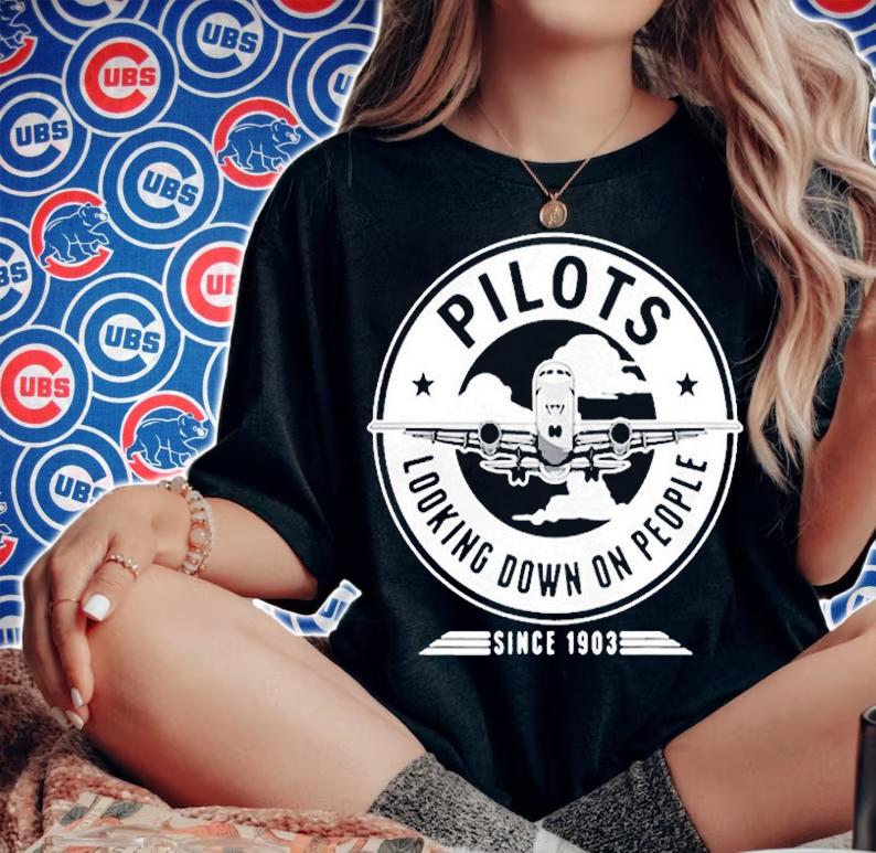 Airplane Pilots Looking Down On People Since 1903 T-Shirt t-shirt
