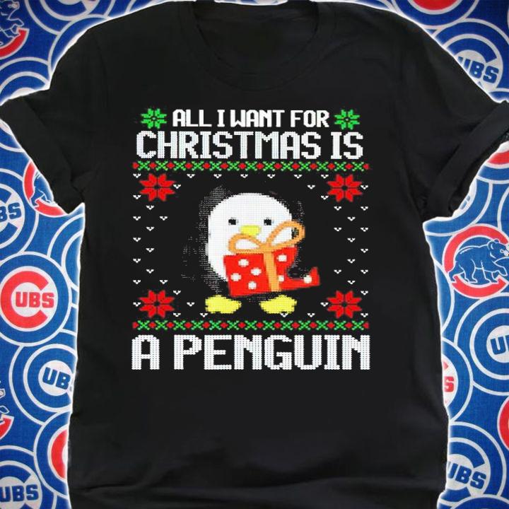 All I want for Christmas is a Penguin shirt t-shirt shirt