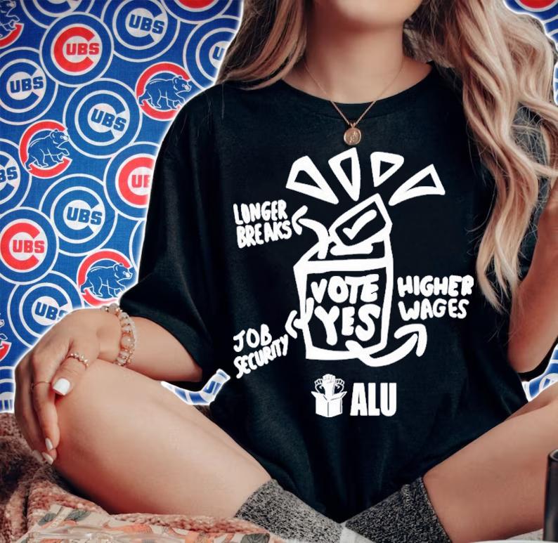 Alu Vote Yes Longer Breaks Job Security Higher Wages Alu Vote Yes Shirt t-shirt woman shirt