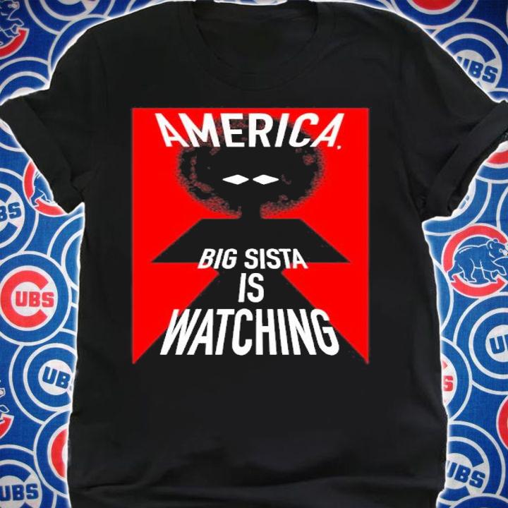 America big sista is watching shirt t-shirt shirt