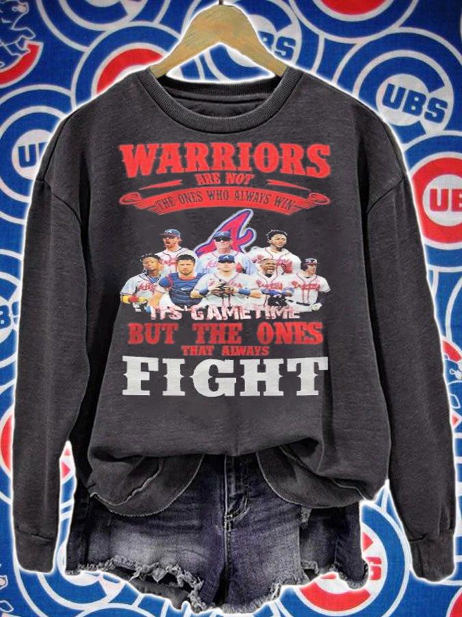 Atlanta Braves Warriors Are Not The Ones Who Always Win But The Ones That Always Fight Shirt t-shirt sweatshirt