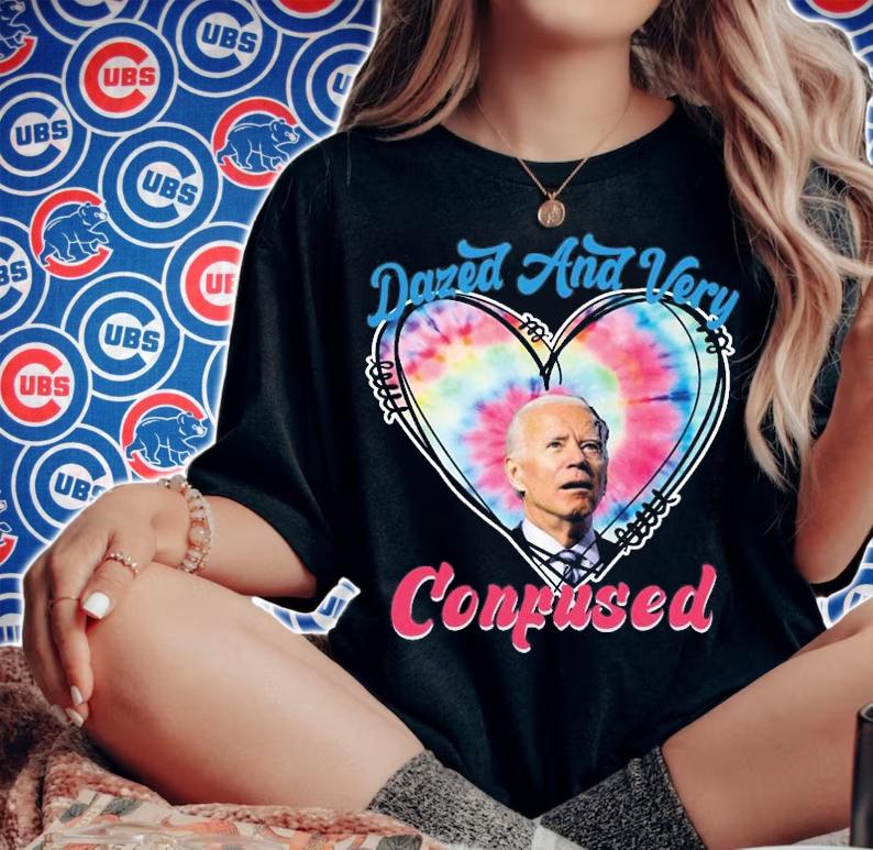 Biden Dazed And Very Confused T-Shirt t-shirt woman shirt
