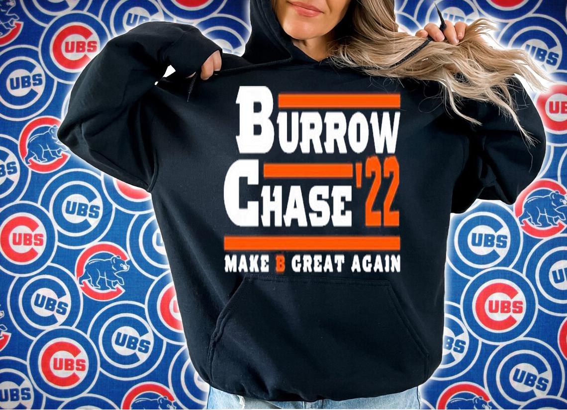 Burrow Chase '22 Make B Great Again Shirt t-shirt
