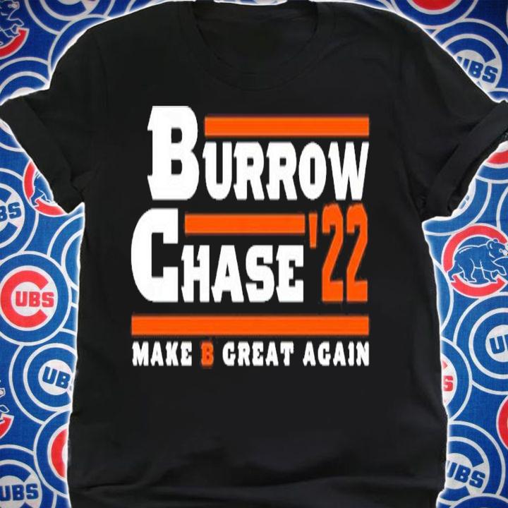 Burrow Chase '22 Make B Great Again Shirt t-shirt