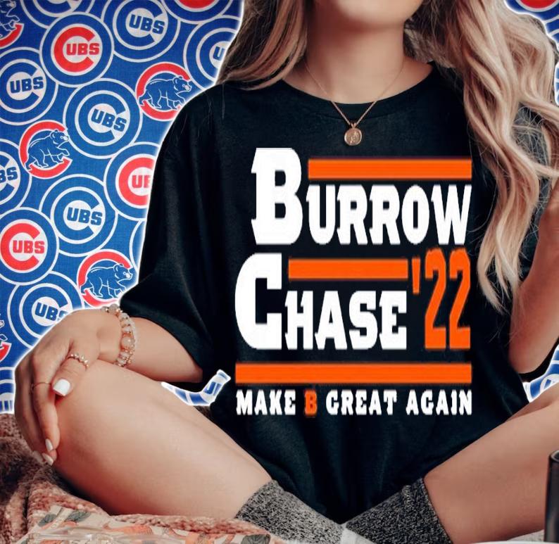 Burrow Chase '22 Make B Great Again Shirt t-shirt