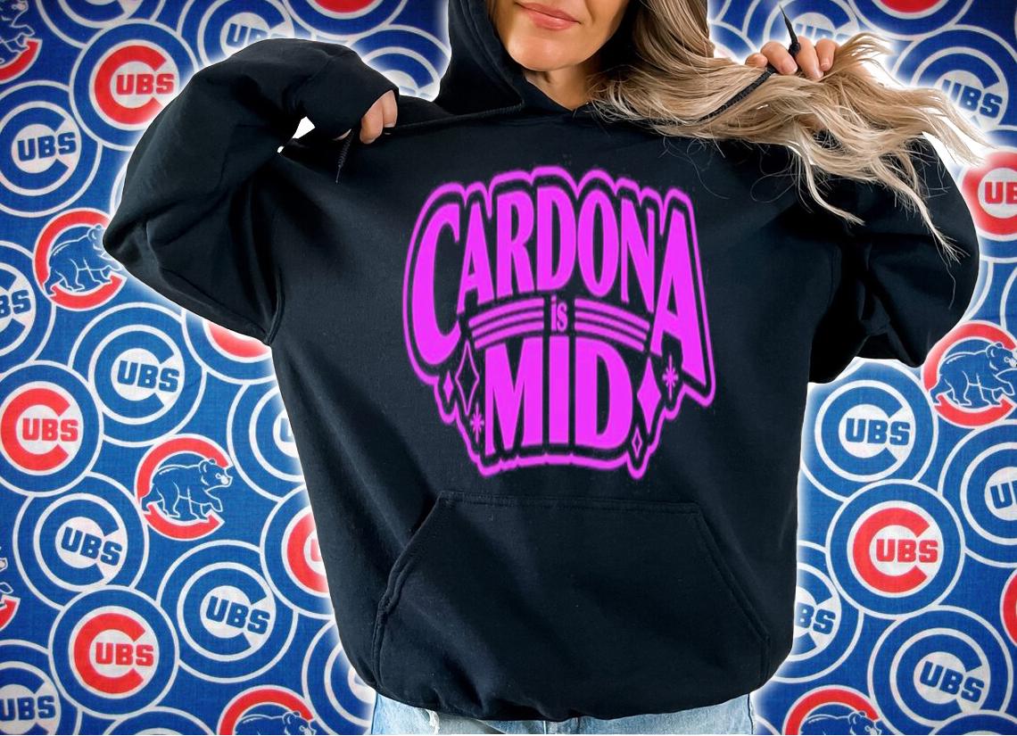 Cardona is Mid shirt t-shirt hoodie