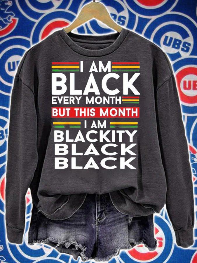 I Am Black Every Month But This Month I'm Blackity Black Shirt t-shirt sweatshirt