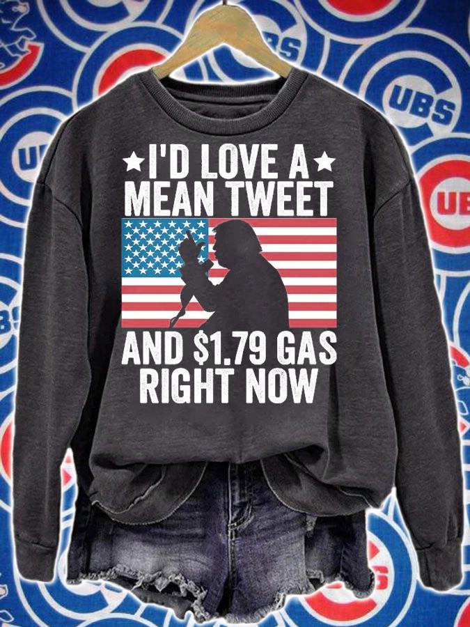 I'd Love A Mean Tweet And 1.79 Gas Right Now Donald Trump USA Flag T-Shirt t-shirt sweatshirt