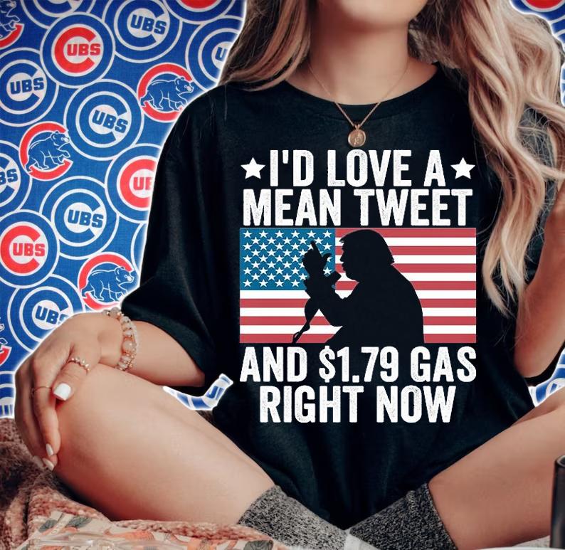 I'd Love A Mean Tweet And 1.79 Gas Right Now Donald Trump USA Flag T-Shirt t-shirt woman shirt