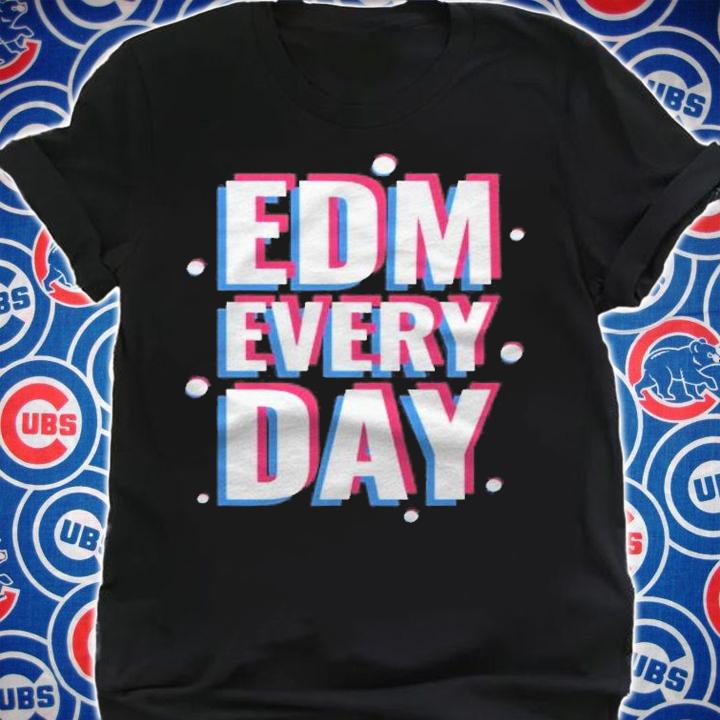 Edm Every Day Electronic Dance Music Shirt t-shirt shirt