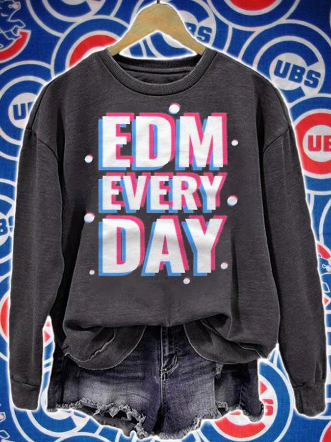 Edm Every Day Electronic Dance Music Shirt t-shirt sweatshirt