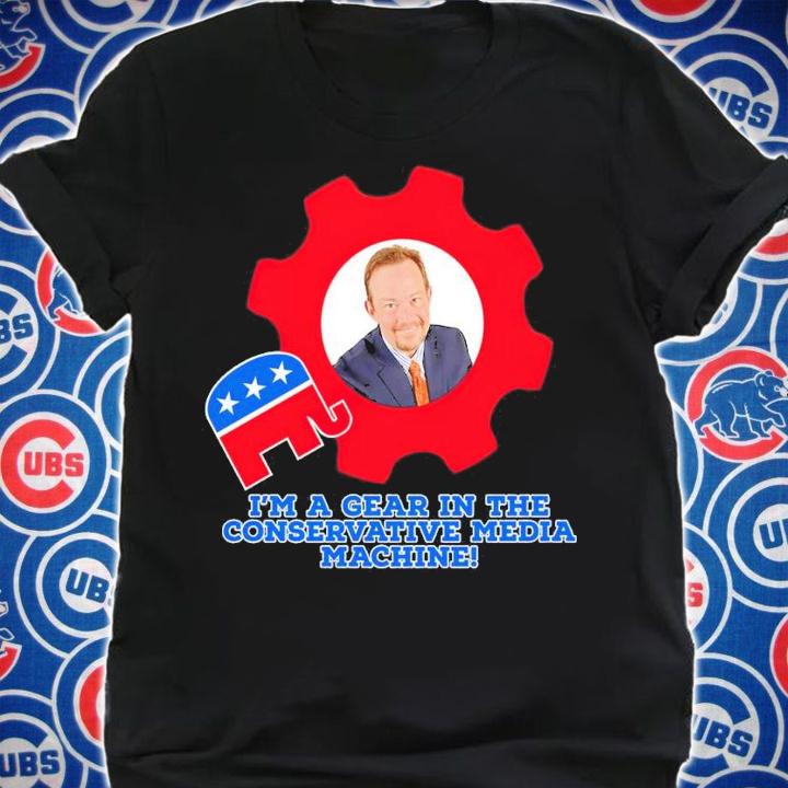 I'm A Gear In The Conservative Media Machine Shirt t-shirt shirt