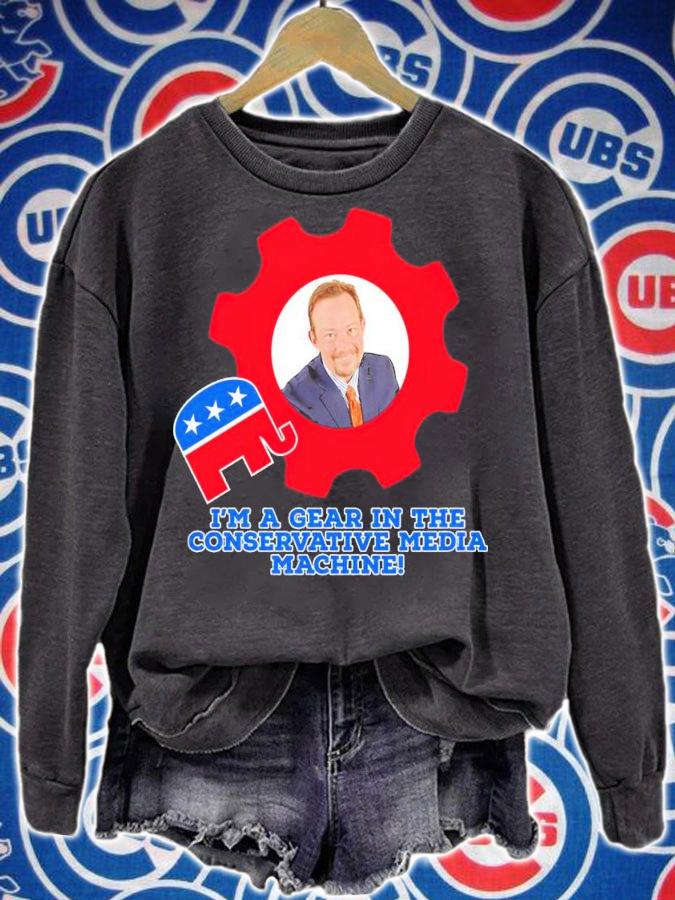 I'm A Gear In The Conservative Media Machine Shirt t-shirt sweatshirt
