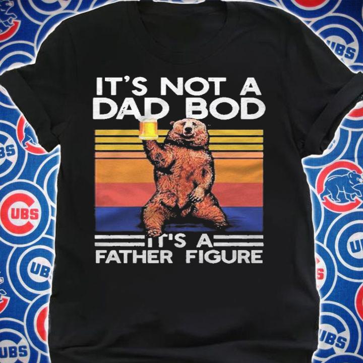 Its Not A Dad Bod Its A Father Figure Funny Bear Drinking Pullover Shirt t-shirt shirt