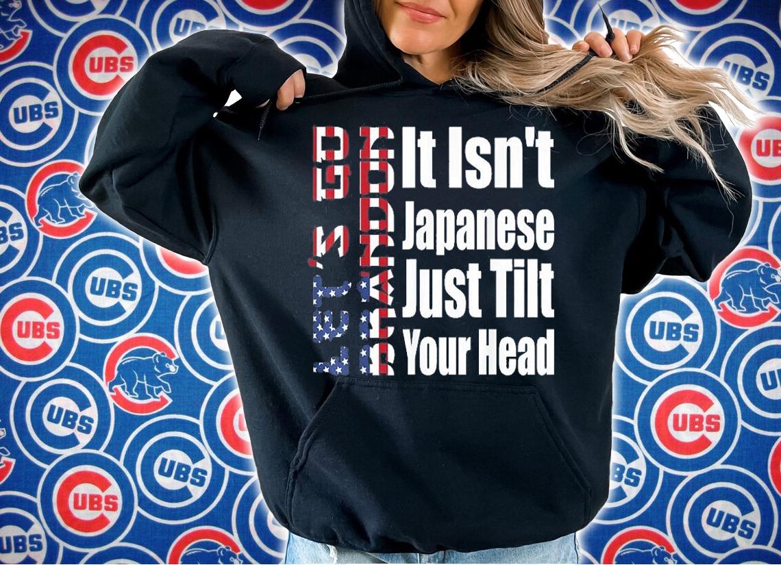 Let's Go Brandon It Isn't Japanese Just Tilt Your Head USA Flag T-Shirt t-shirt hoodie