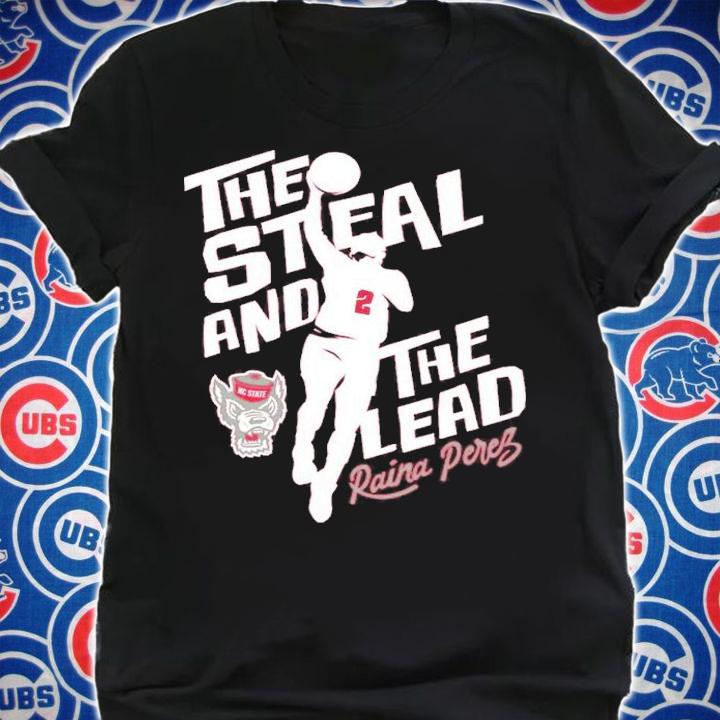 NC State Basketball Raina Perez The Steal And The Lead Shirt t-shirt shirt