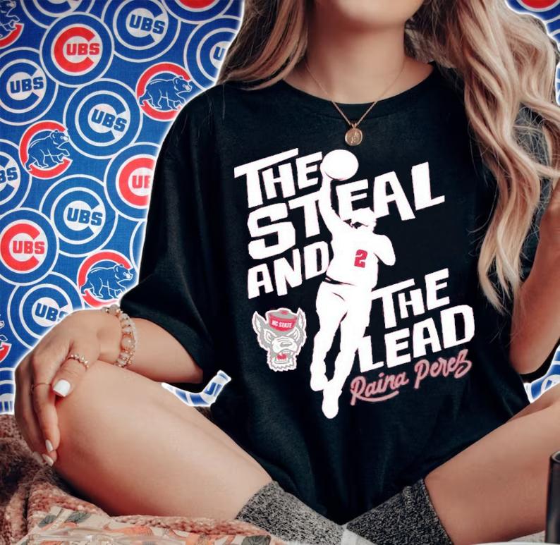 NC State Basketball Raina Perez The Steal And The Lead Shirt t-shirt woman shirt
