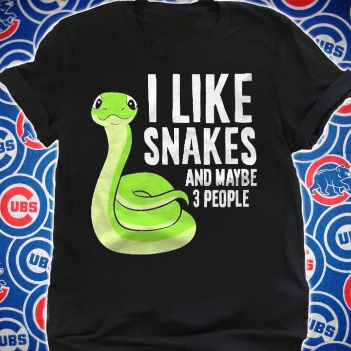 Snake Owner Pet Snake I Like Snakes And Maybe 3 People Shirt t-shirt shirt