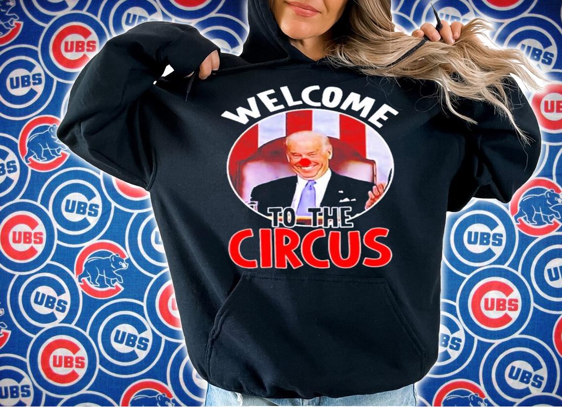 Welcome To The Circus Funny Anti Joe Biden Clown Presiden tShirt t-shirt hoodie